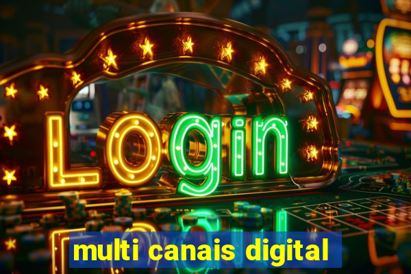 multi canais digital